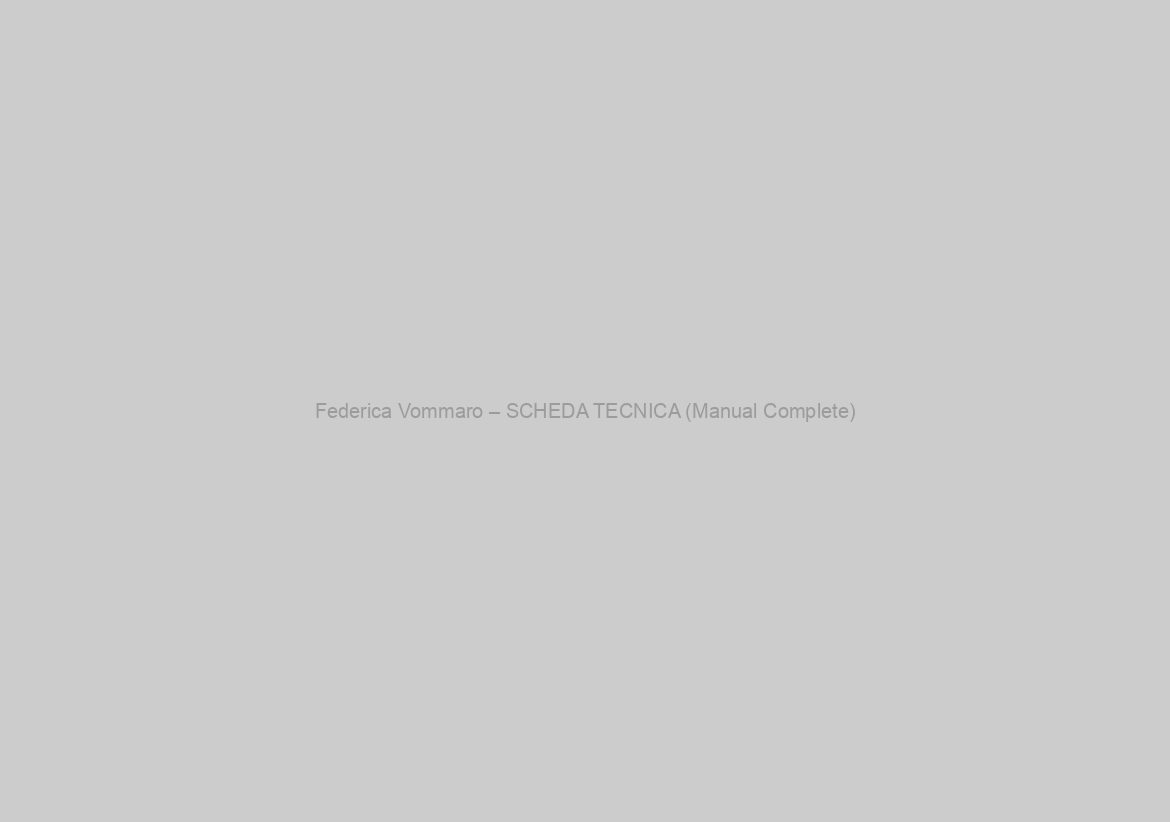 Federica Vommaro – SCHEDA TECNICA (Manual Complete)